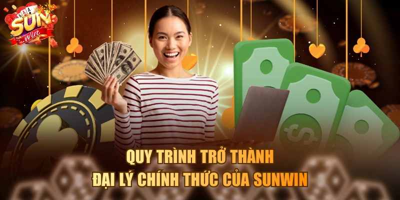 Quy trình trở thành đại lý chính thức của SUNWIN