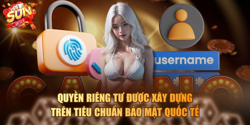 Quyền riêng tư được xây dựng trên tiêu chuẩn bảo mật quốc tế